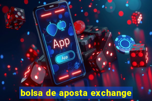 bolsa de aposta exchange